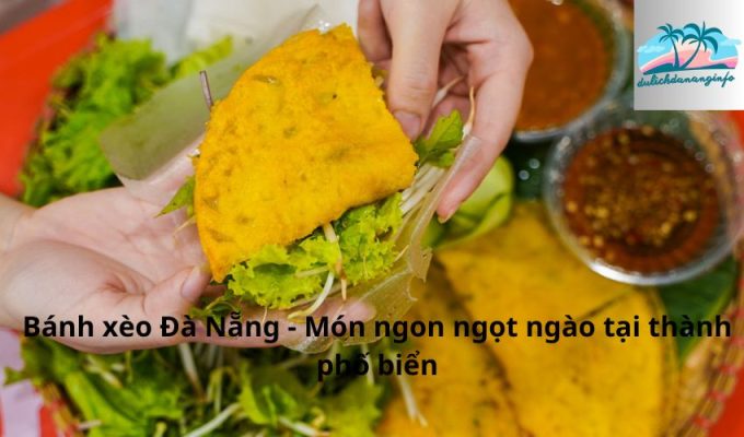 Bánh xèo Đà Nẵng - Món ngon ngọt ngào tại thành phố biển