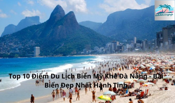 Top 10 Điểm Du Lịch Biển Mỹ Khê Đà Nẵng - Bãi Biển Đẹp Nhất Hành Tinh