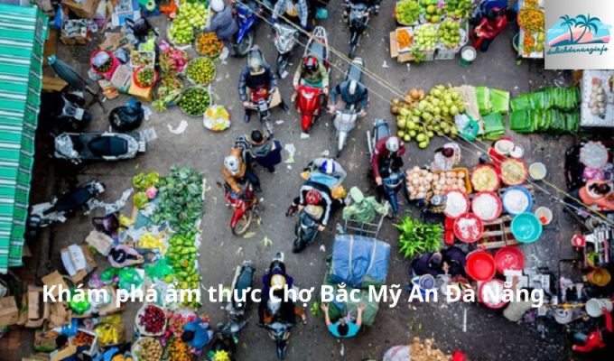 Khám phá ẩm thực Chợ Bắc Mỹ An Đà Nẵng