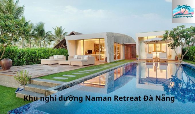 Top 10 lý do nên chọn khu nghỉ dưỡng Naman Retreat Đà Nẵng