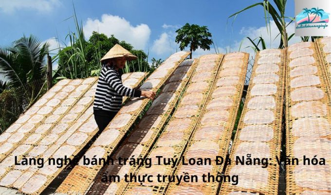 Làng nghề bánh tráng Tuý Loan Đà Nẵng: Văn hóa ẩm thực truyền thống