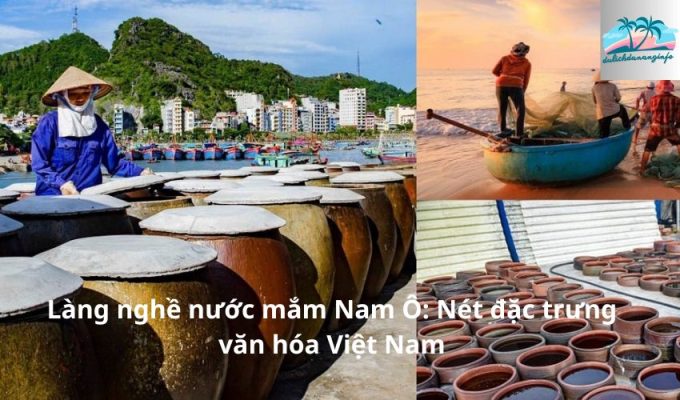 Làng nghề nước mắm Nam Ô: Nét đặc trưng văn hóa Việt Nam