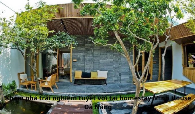 Khám phá trải nghiệm tuyệt vời tại homestay Minh House Đà Nẵng